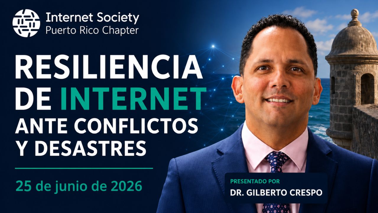 ISOC PR - Resiliencia de Internet ante conflictos y desastres