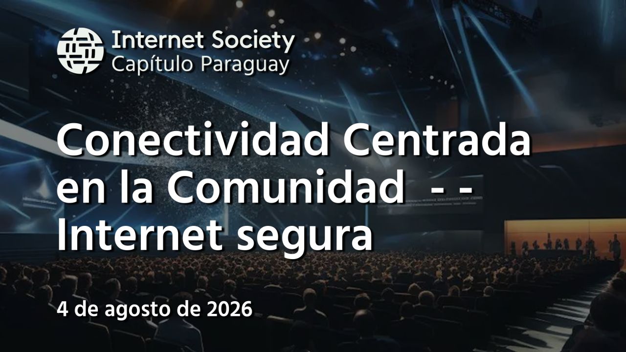 ISOC PY - Conectividad Centrada en la Comunidad - - Internet segura image