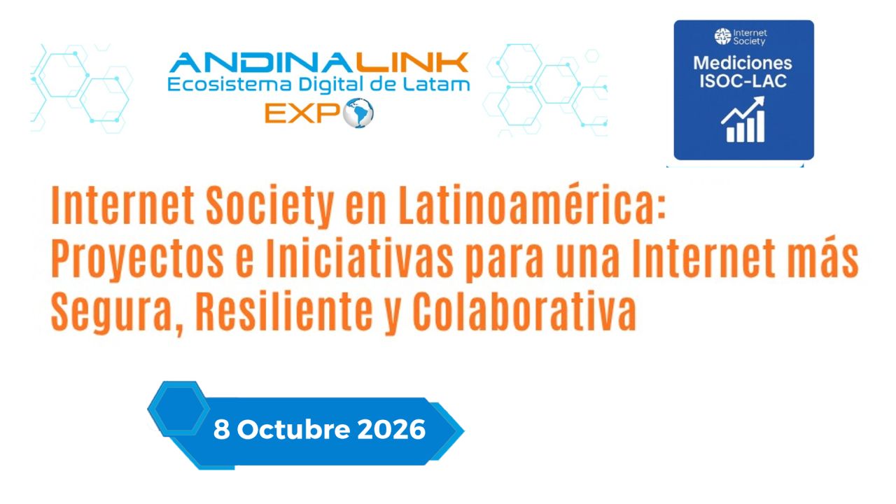 Internet Society en Latinoamérica: Proyectos e Iniciativas para una Internet más Segura, Resiliente y Colaborativa