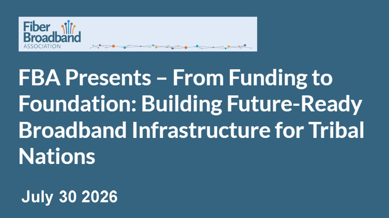 FBA Presents – From Funding to Foundation: Building Future-Ready Broadband Infrastructure for Tribal Nations