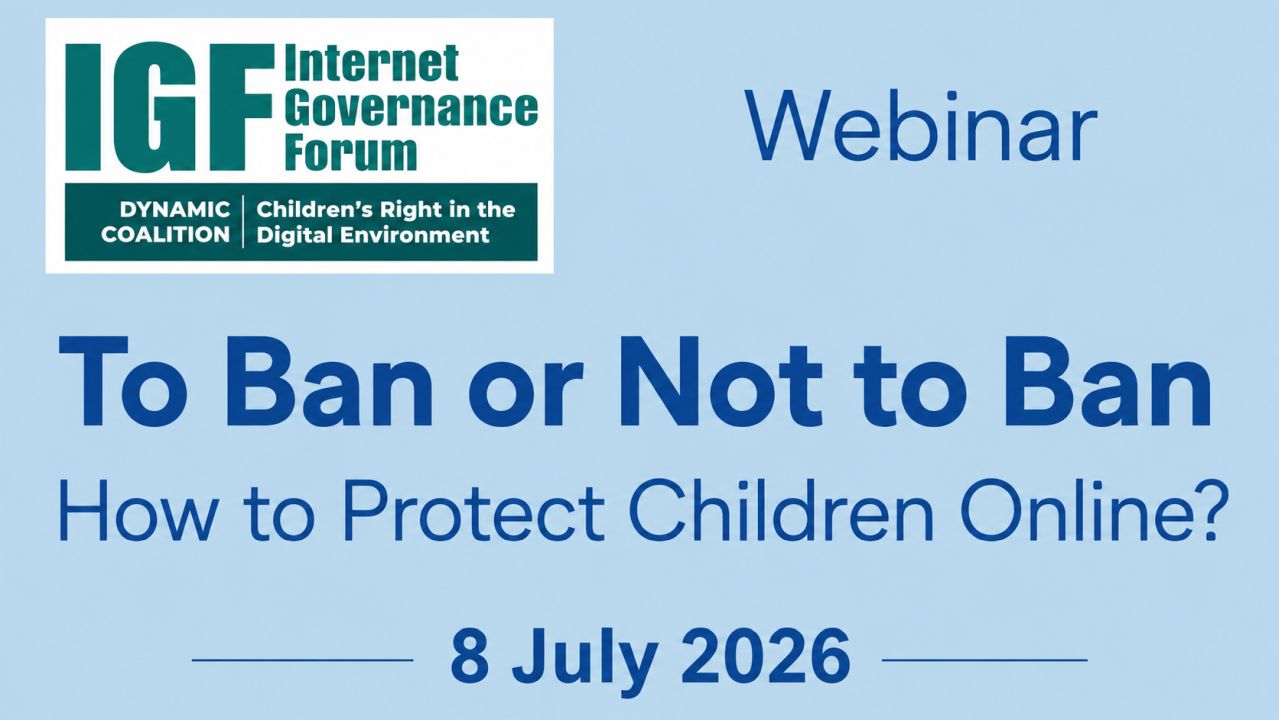 WEBINAR - IGF DC CRiDE - To Ban or Not to Ban - How to Protect Children Online?