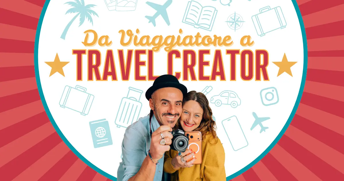 Da Viaggiatore a Travel Creator