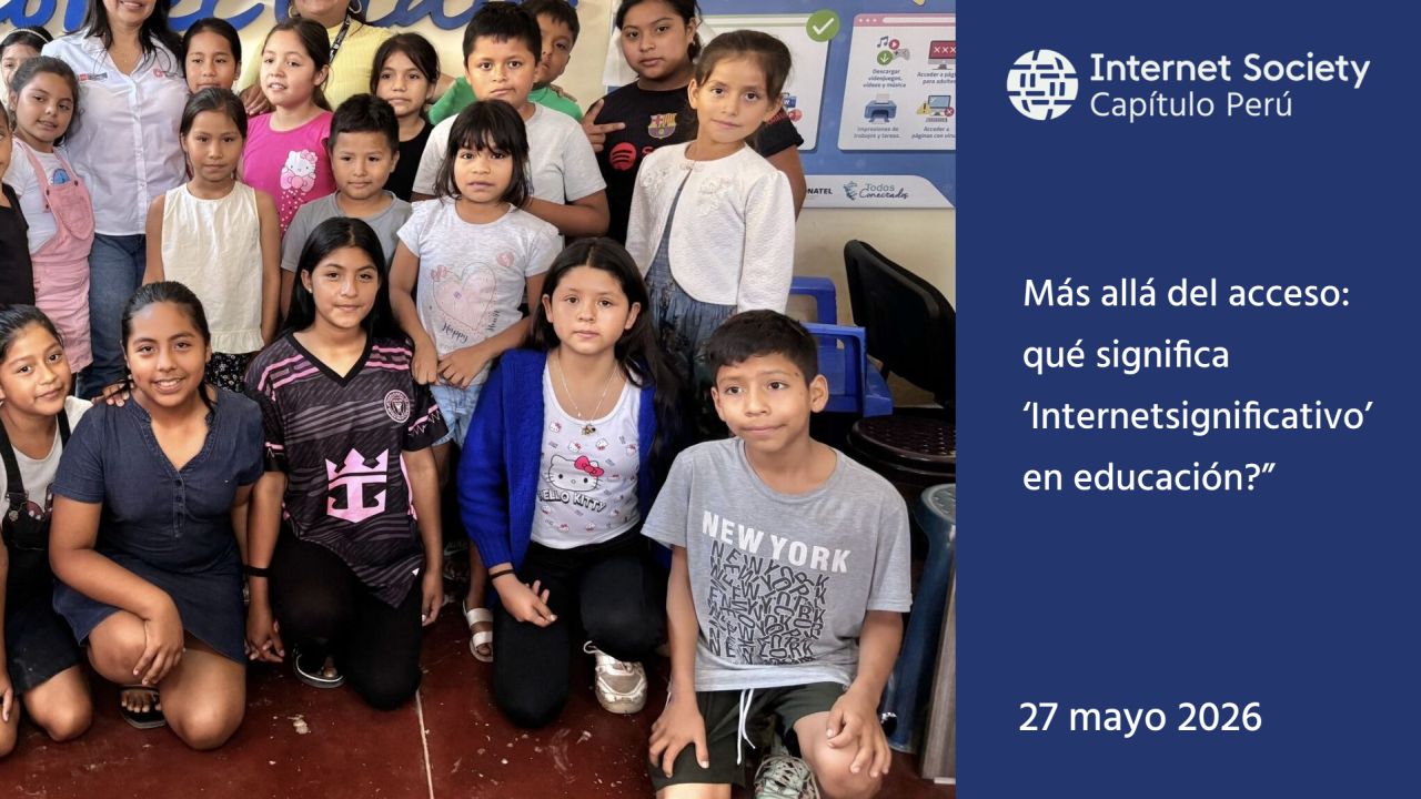 ISOC PERU - Más allá del acceso: ¿qué significa ‘Internet significativo’ en educación?” image