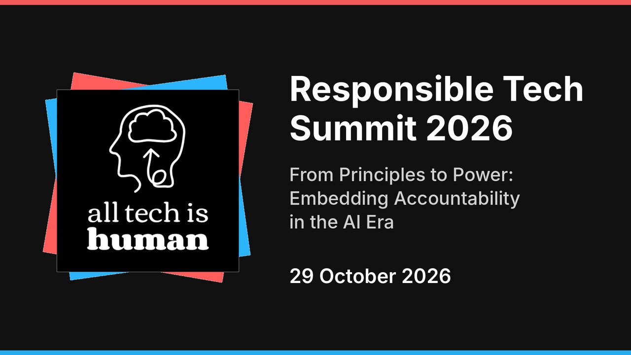 Responsible Tech Summit 2026. From Principles to Power: Embedding Accountability in the AI Era
