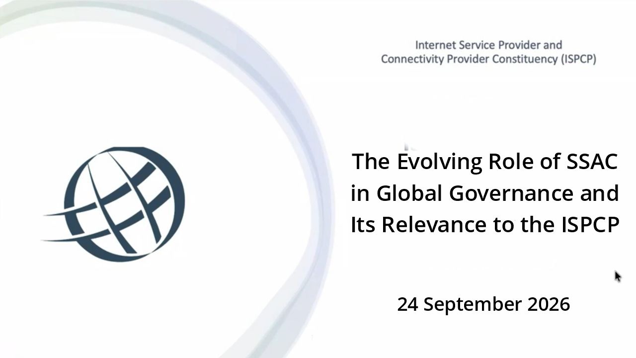 The Evolving Role of SSAC in Global Governance and Its Relevance to the ISPCP
