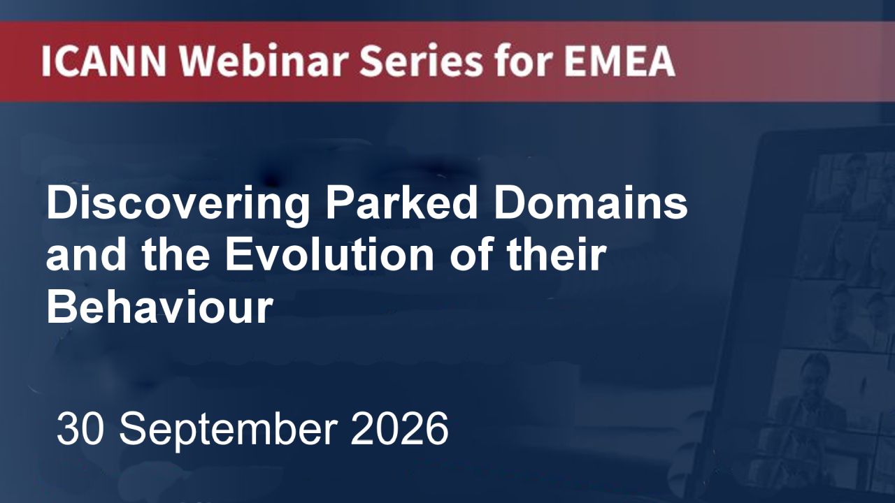 ICANN Webinar Series for EMEA: Discovering Parked Domains and the Evolution of their Behaviour