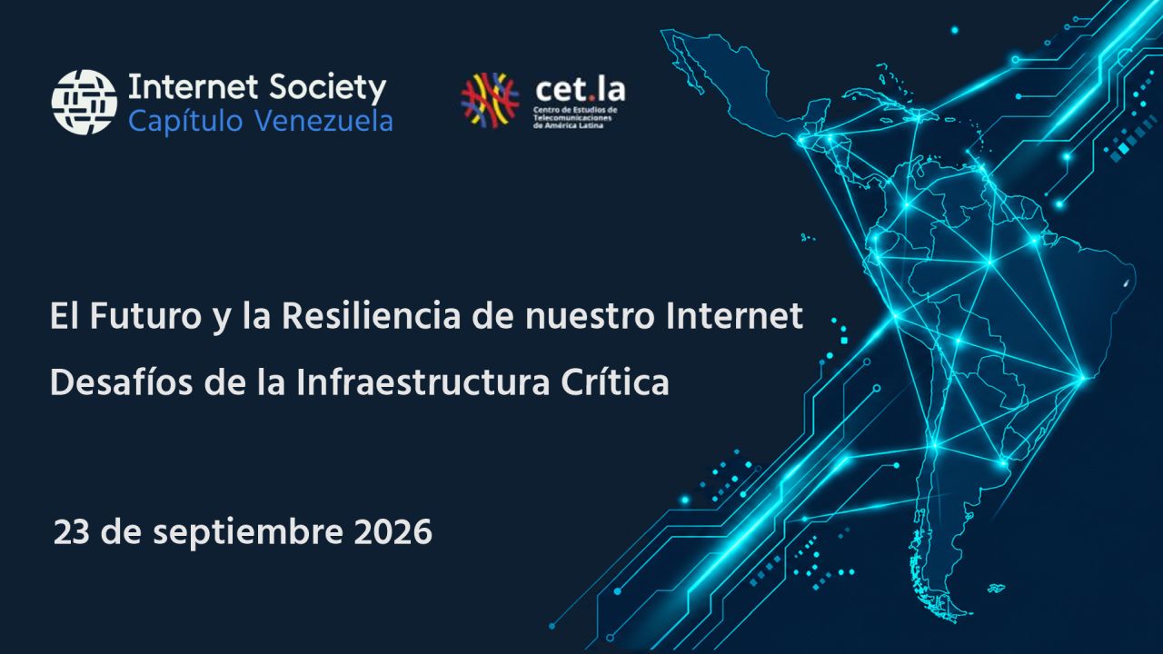 ISOC Venezuela: El Futuro y la Resiliencia de nuestro Internet
