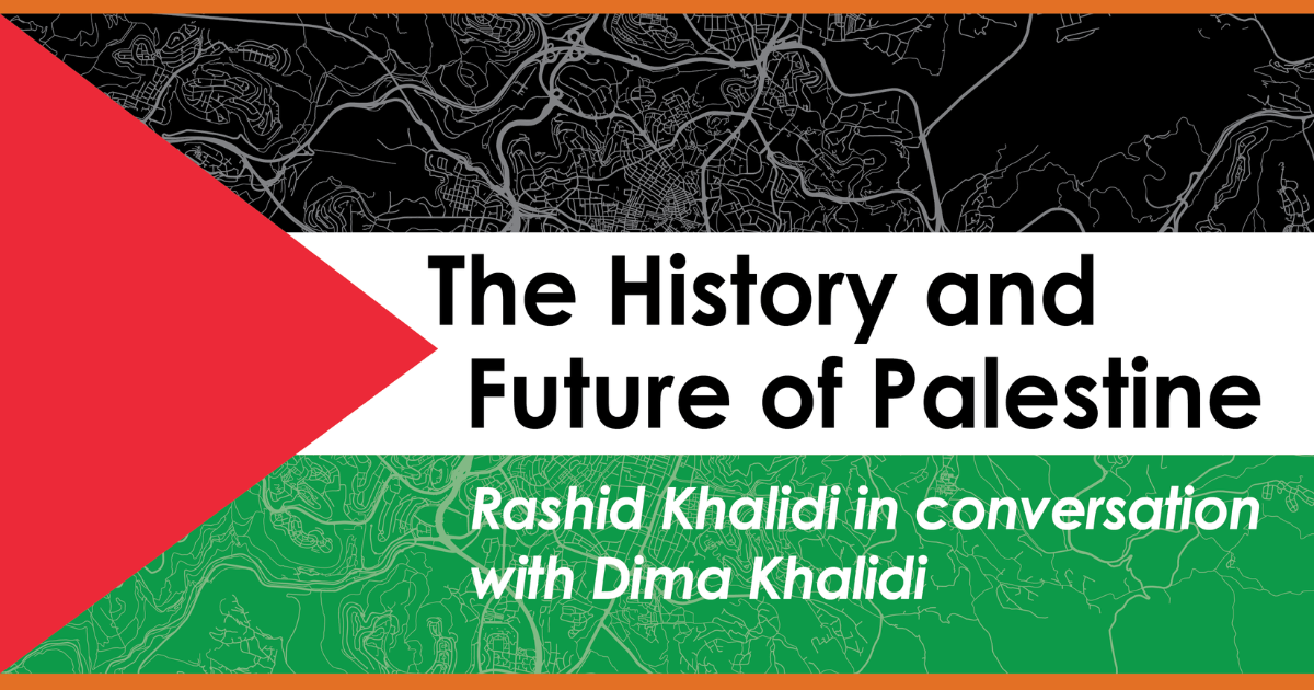 2026 Bowman Lecture: The History and Future of Palestine with Rashid Khalidi in conversation with Dima Khalidi image