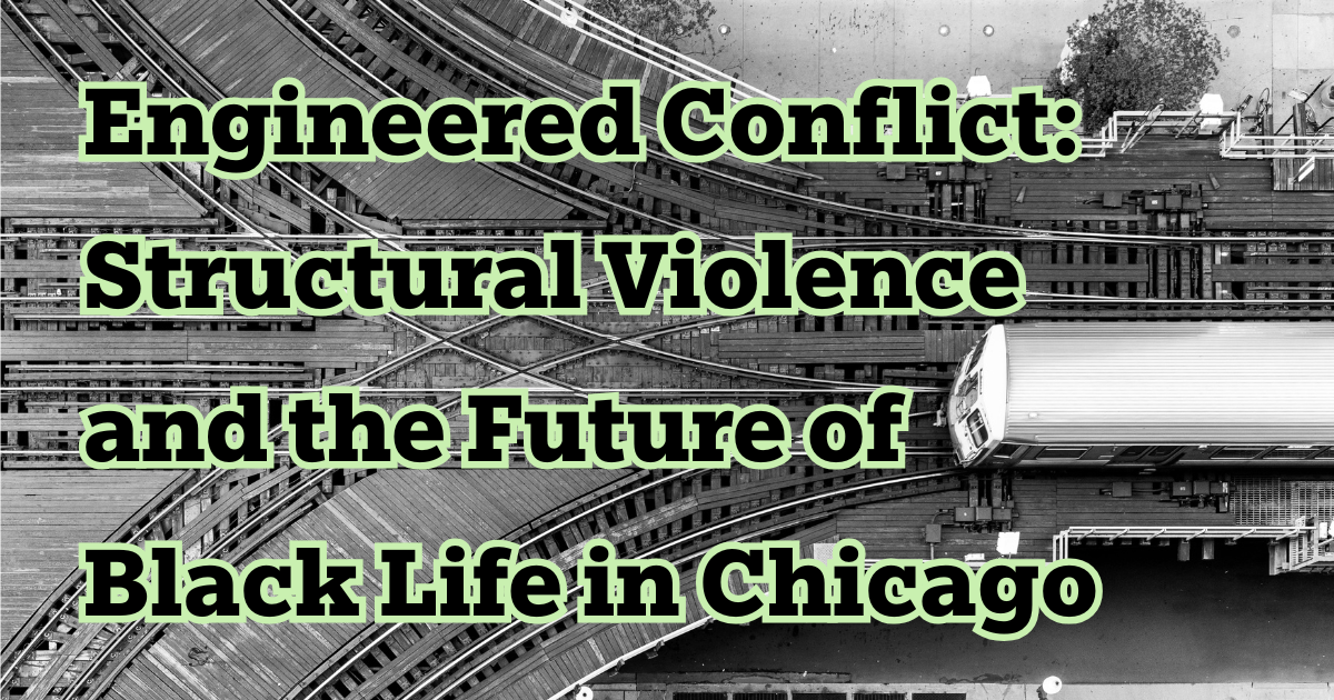 Engineered Conflict: Structural Violence and the Future of Black Life in Chicago image
