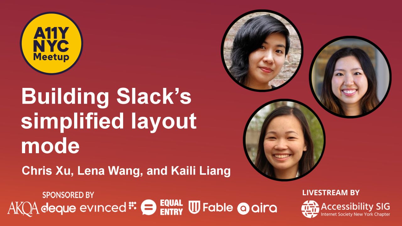 A11yNYC - Building Slack's simplified layout mode - Chris Xu, Lena Wang, and Kaili Liang
