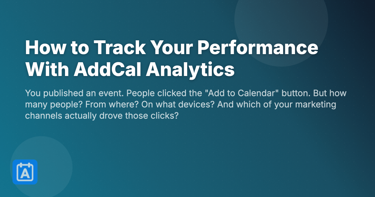 How to Track Your Add-to-Calendar Performance With AddCal Analytics